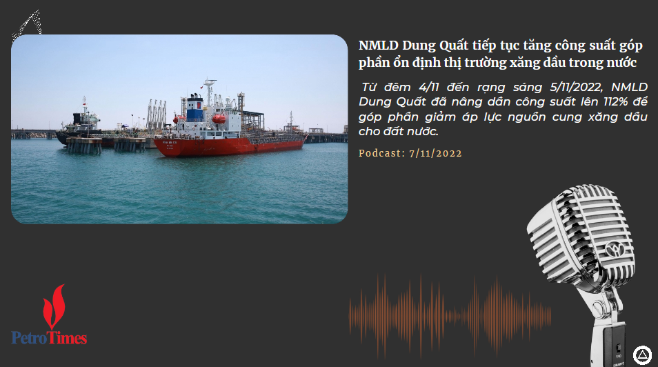 [Podcast] NMLD Dung Quất tiếp tục tăng công suất góp phần ổn định thị trường xăng dầu trong nước