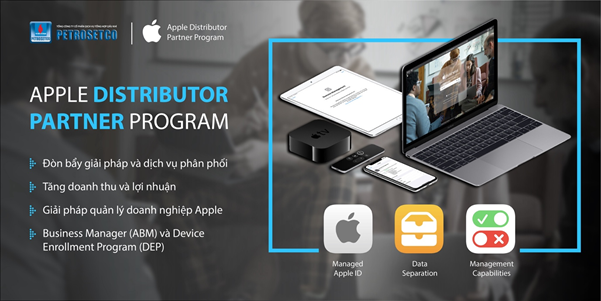 Petrosetco triển khai chương trình “Distributor Partner Program” của Apple từ đầu năm 2021